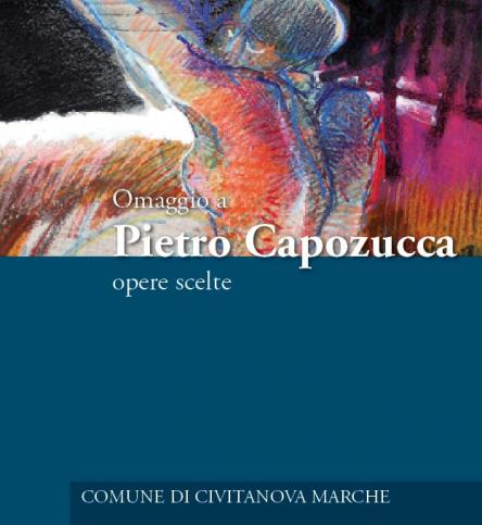 Omaggio a Pietro Capozucca.Opere scelte