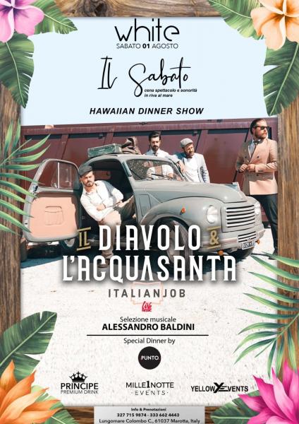 01|08 – Special live Diavolo & Acqua Santa – Cena Hawaiana -White Marotta