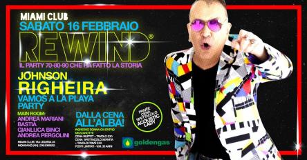 Sabato 16 febbraio - REWIND  - Johnson Righeira - Miami Club