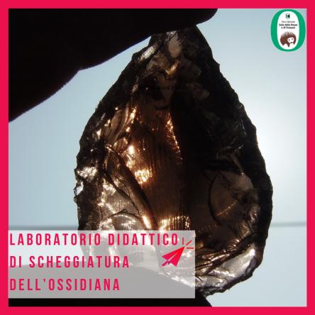 Laboratorio didattico di scheggiatura dell’ossidiana con l'archeologo sperimentale