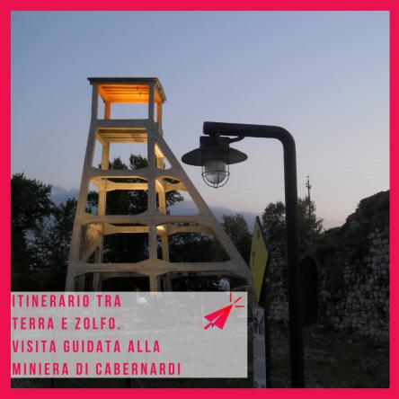 Itinerario tra Terra e Zolfo. Visita guidata alla Miniera di Cabernardi