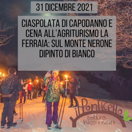 CIASPOLATA DI CAPODANNO E CENA ALL’AGRITURISMO LA FERRAIA