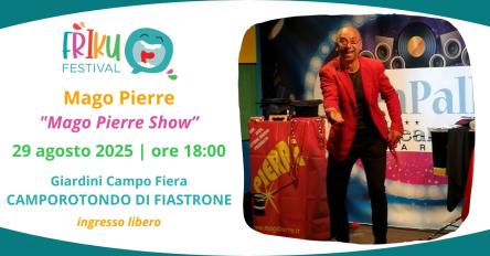 Mago Pierre Show a Camporotondo di Fiastrone con il Friku Festival