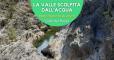 La valle scolpita dall'acqua