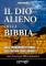 La Bibbia inattesa e il suo dio alieno